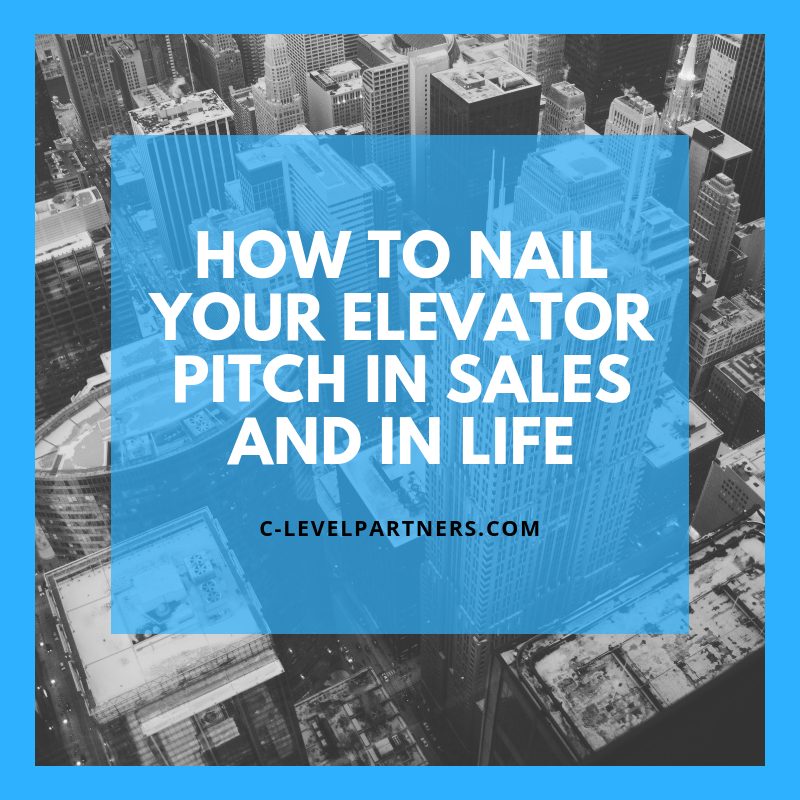 How to Nail Your Elevator Pitch in Sales and in Life